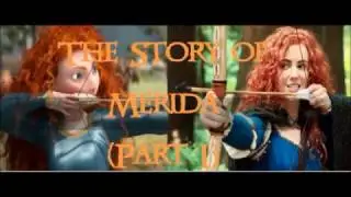 The Story of Merida (1/2)a - Brave and OUAT