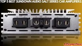 Топ-5 лучших автомобильных усилителей Sundown Audio серии Salt (2023)