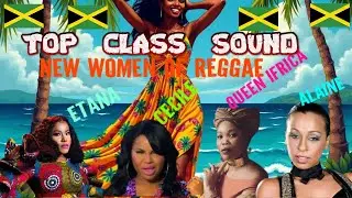 TOP CLASS SOUND      PRESENTS    NEW WOMEN OF REGGAE QUEEN IFRICA - CECILE- ETANA- ALAINE