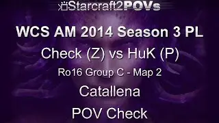 SC2 HotS - WCS AM 2014 S3 PL - Check vs HuK - Ro16 Group C - Map 2 - Catallena - Check