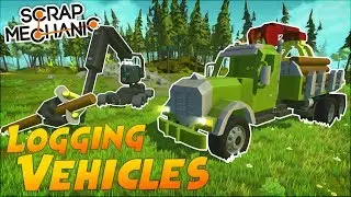 Logging Truck and Tree Cutter! - Scrap Mechanic Creations! - Episode 107
