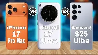 iPhone 17 Pro Max vs Galaxy S25 Ultra vs Xiaomi 17 Ultra &ndash; Full Comparison You WON&rsquo;T Expect! 🤯