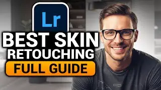 Retouching Skin in Lightroom (BEST FULL GUIDE) | Everything You Need To Know | NO Yapping!