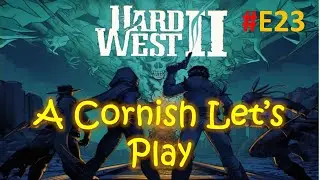 Hard West 2: A Cornish Let's Play: E23