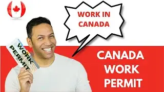 Work in Canada | How to Get a Work Permit Visa 2021 | Canada Immigration 2021
