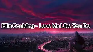 Ellie Goulding - Love Me Like You Do || Free Hits