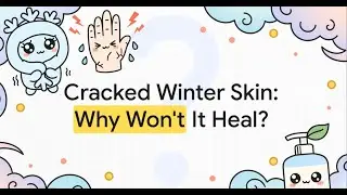 The root causes and remedies for dry and cracked hands and feet in winter.