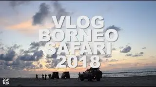 BORNEO SAFARI 2018 | VLOG Ep.1