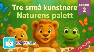 Tre Små Kunstnere: Naturens Palett 🎶 Fargesang og Musikkglede! by BrightTales