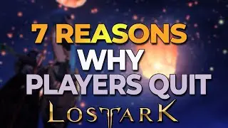 LOST ARK: 7 REASONS WHY PEOPLE QUIT