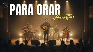 Louvores Acústicos Para Orar e Acalmar a Ansiedade (Álbum Ao Vivo) | O Som do Invisível