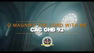 CAC GHB 92 I O MAGNIFY THE LORD WITH ME