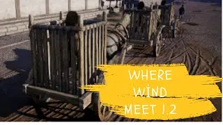 Những thứ mởi có trong bản cập nhật 1.2  - WHERE WIND MEET