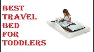 Best Travel Bed For Toddlers 2021