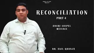 ✨ Title: Reconciliation Part-4 | Br. Anil Kumar | Powered by Words of Hope | Dogri Gospel Message