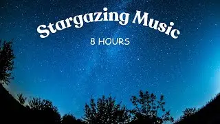 8 HOURS of STARSCAPES  Stunning AstroLapse Scenes + Relaxing Music for Deep Sleep & Relaxation
