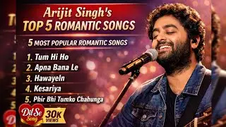 Arijit Singh&rsquo;s Top 5 Romantic Songs ❤️ | 5 Most Popular Romantic Songs | Use Headphones 🎧