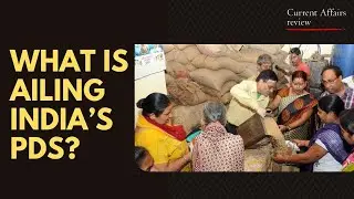 What is ailing India&rsquo;s PDS?: CURRENT AFFAIRS REVIEW: National Interest