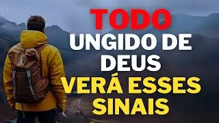 Se você notar esses sinais em sua vida, você é ungido de Deus | MENSAGEM PODEROSA