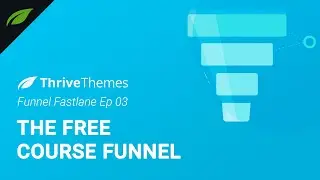 Funnel Fastlane Ep 03: Free Course Funnel