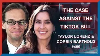 #469 | Taylor Lorenz & Corbin Barthold: The Case Against the TikTok Bill