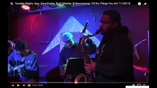 Dave Easley, Brad Wheeler, Ben Taylor, Reggie Lewis ALL THE THINGS YOU ARE 11/20/18 Boomerangs