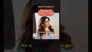 Does Nehha Pendse regret doing &lsquo;Bhabhi ji Ghar Par Hain&rsquo; and &lsquo;May I Come In Madam&rsquo;? #nehhapendse