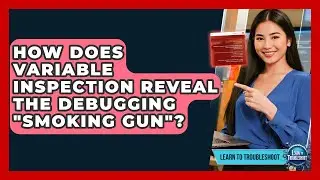 How Does Variable Inspection Reveal The Debugging 