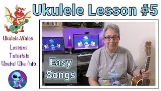 Ukulele Lesson 5 - Beginner Uke Lessons - More new chords & easy ukulele songs with uke play alongs