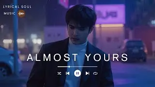 Almost Yours - Lyrical Soul