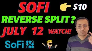 SOFI STOCK REVERSE SPLIT? SOFI STOCK 2X PREDICTION? JULY 12th, ALL YOU NEED TO KNOW ABOUT SOFI