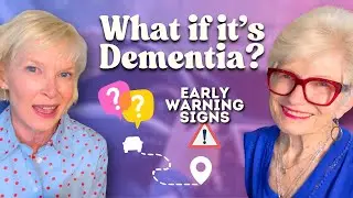 What if it's Dementia? Early Warning Signs