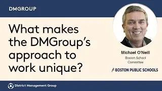 Michael O'Neill, Vice Chair, Boston Public Schools (MA) - The DMGroup&rsquo;s Approach to Work