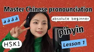 Chinese Pronunciation for Absolute Beginners: Pinyin Lesson 1 | Systematic Mandarin Pinyin Series