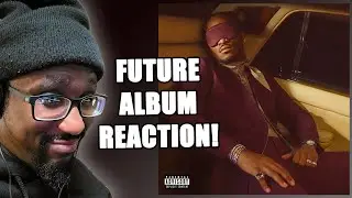 FUTURE: I NEVER LIKED YOU: ALBUM REACTION/REVIEW