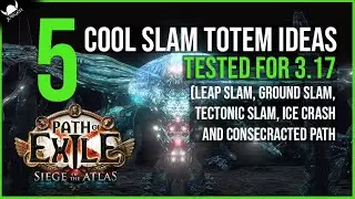 [PoE 3.17] 5 Cool Slam Totem Ideas (Leap, Ground, Tectonic, Ice & Con Path)🔥 PoE Siege of the Atlas