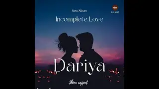 👉 Dariya | Incomplete Love Album | Shinu Rajput | Snix Music | Official Audio