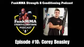 FunkMMA Podcast Ep: 10 -  Corey Beasley - UFC Conditioning Coach