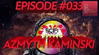SciFi And Friends Episode #033 Azmyth Kaminski