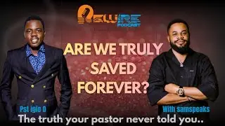 ETERNAL SALVATION OR ONCE FOREVER SAVED! THE UNTOLD TRUTH 
