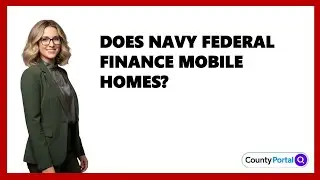 Does Navy Federal Finance Mobile Homes?