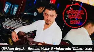 Gökhan Koçak - Kırmızı Motor & Ankarada Villası - 2oı8