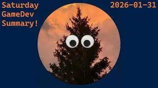 Game Development Saturday Summary! (2026-01-31)