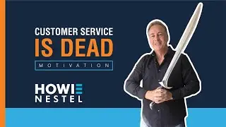 Customer Service Is Dead - Howie Nestel