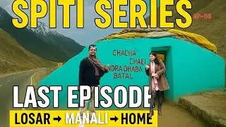 Last Episode of Our Spiti Valley Road Trip⛰️ | Losar to Manali Ep-06