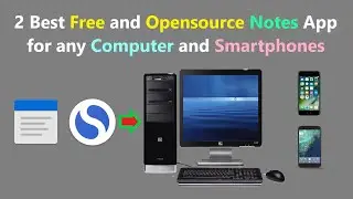 2 Best Free and Opensource Notes App for any Computer and Smartphones.