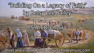 Building On a Legacy of Faith SATB Choir (Betsy Lee Bailey)