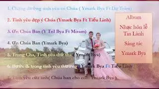 TUYỂN TẬP NHỮNG BÀI HÁT THÁNH CA HÔN LỄ TIN LÀNH HAY NHẤT CỦA YMARK BYA SÁNG TÁC | THÁNH LỄ CƠ ĐỐC