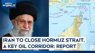 Iran Israel War | Iran Parliament Approves Closure Of Hormuz Strait, A Key Oil Corridor: Report