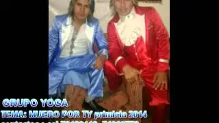 GRUPO YOGA 2014 - PRIMICIA: MUERO POR TY